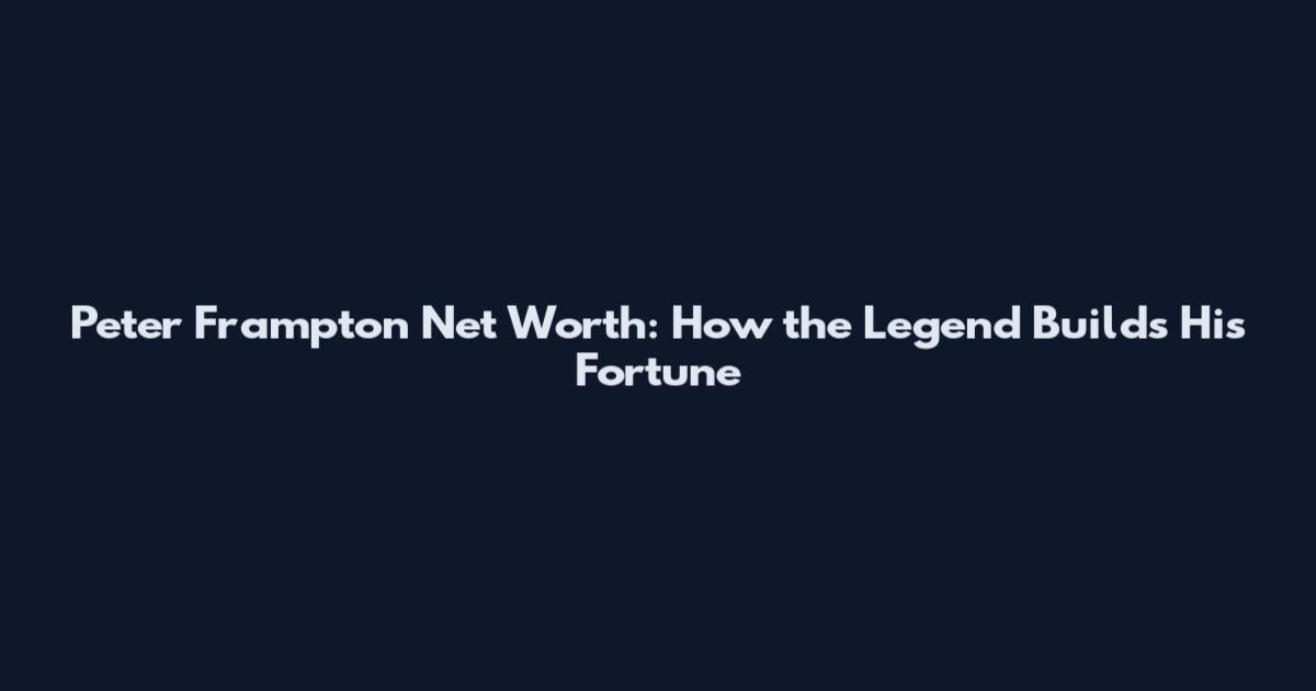Peter Frampton Net Worth: How the Legend Builds His Fortune