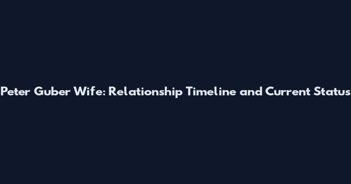 Peter Guber Wife: Relationship Timeline and Current Status
