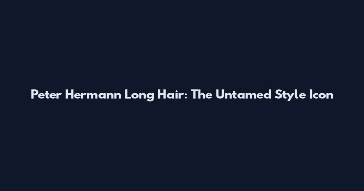 Peter Hermann Long Hair: The Untamed Style Icon