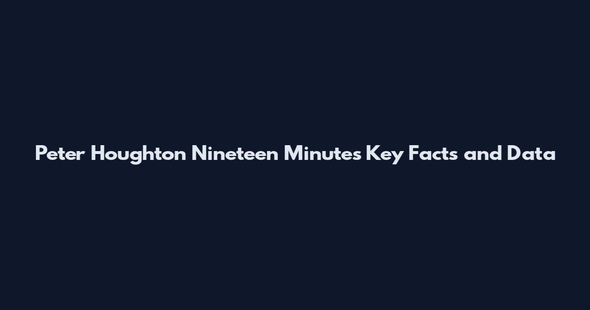 Peter Houghton Nineteen Minutes Key Facts and Data