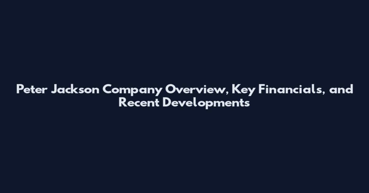 Peter Jackson Company Overview, Key Financials, and Recent Developments