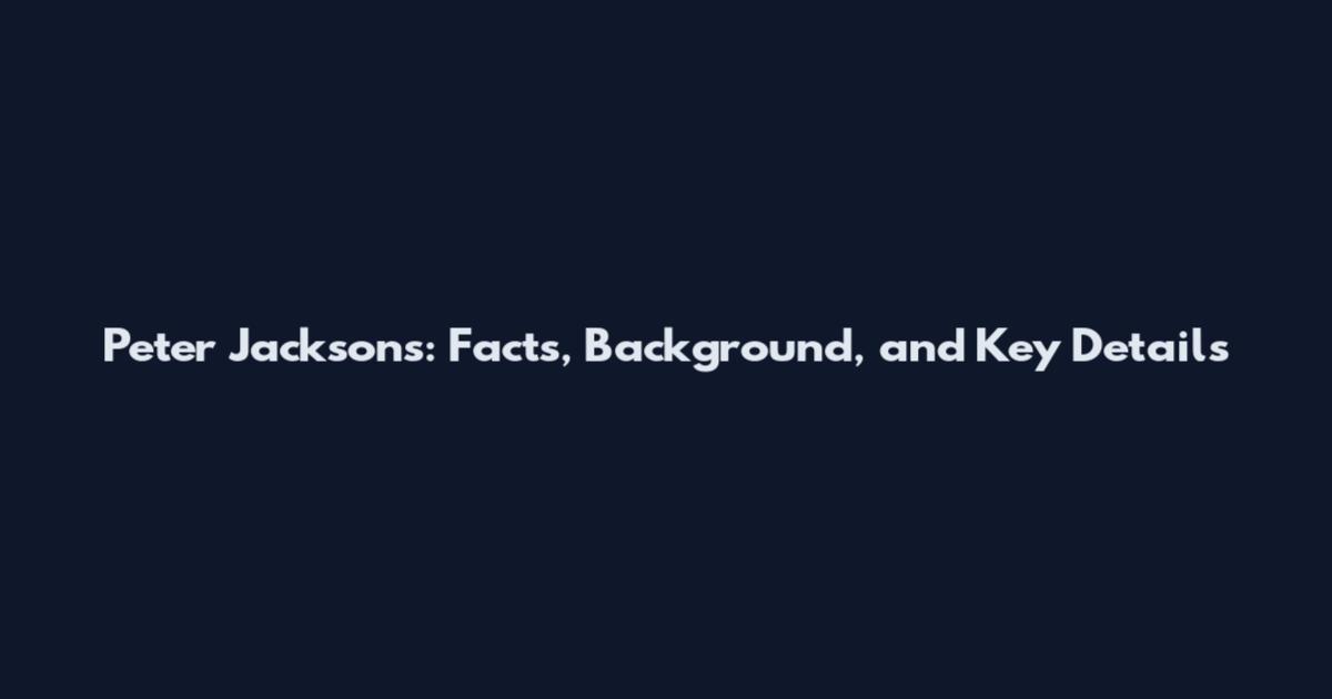 Peter Jacksons: Facts, Background, and Key Details