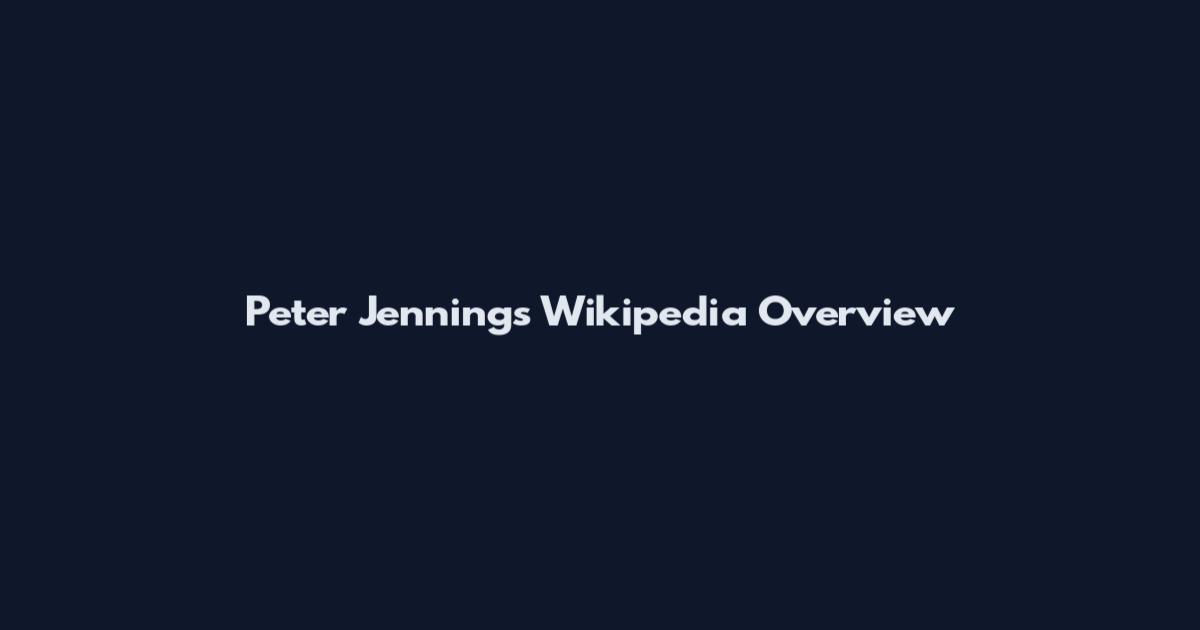 Peter Jennings Wikipedia Overview