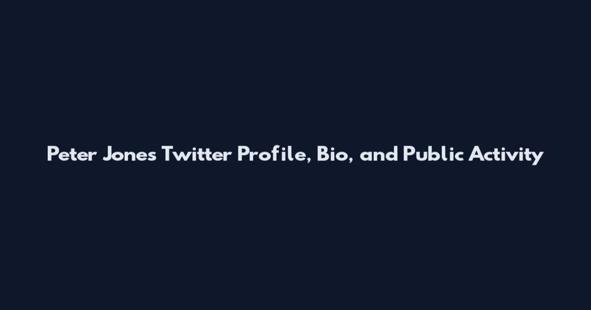 Peter Jones Twitter Profile, Bio, and Public Activity