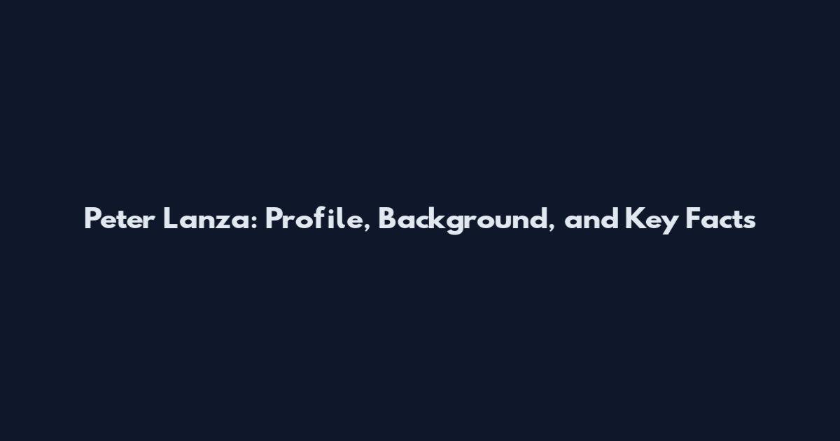 Peter Lanza: Profile, Background, and Key Facts