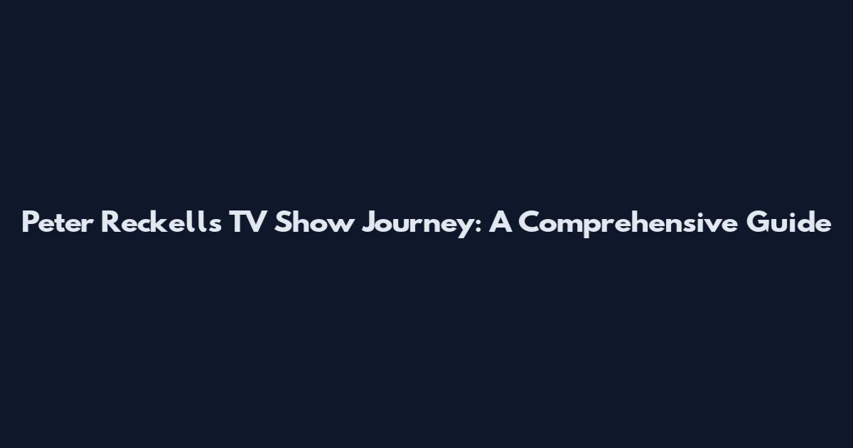 Peter Reckell's TV Show Journey: A Comprehensive Guide