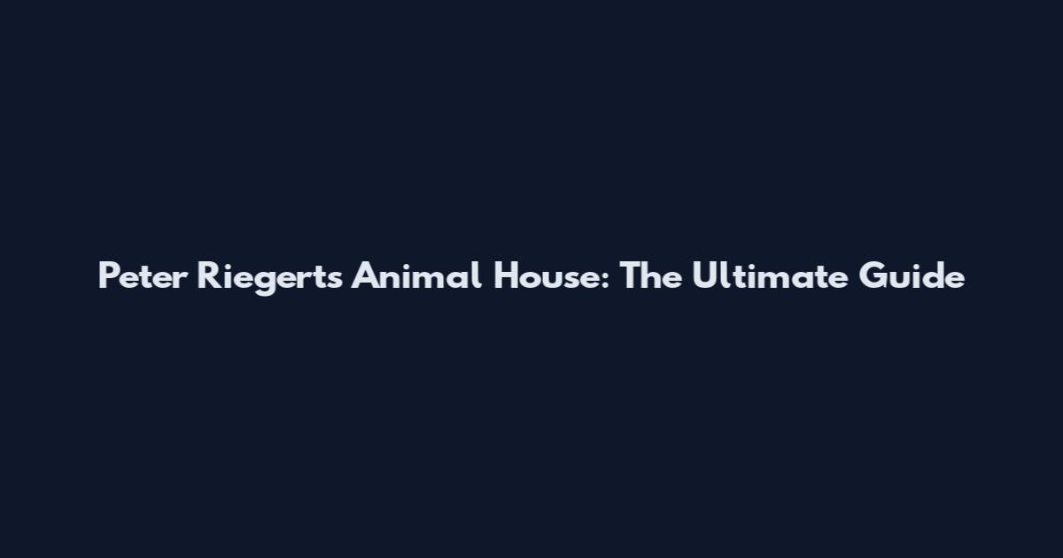Peter Riegert's Animal House: The Ultimate Guide
