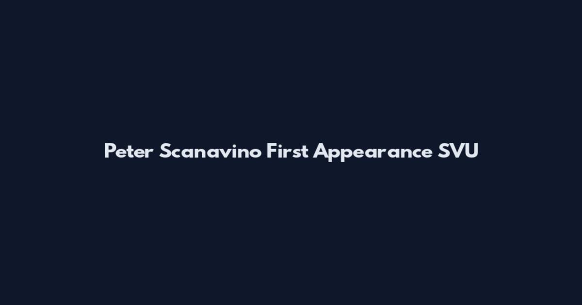 Peter Scanavino First Appearance SVU