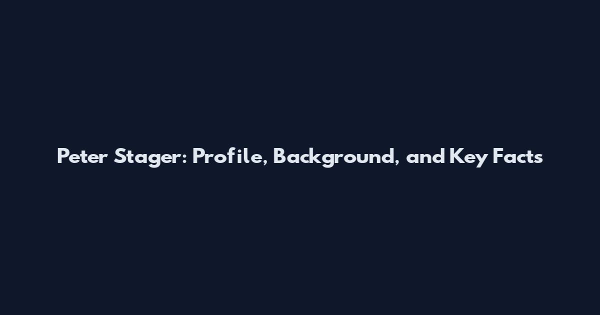 Peter Stager: Profile, Background, and Key Facts
