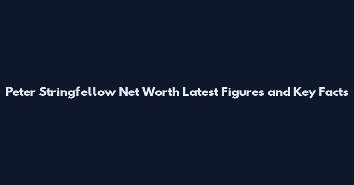 Peter Stringfellow Net Worth Latest Figures and Key Facts