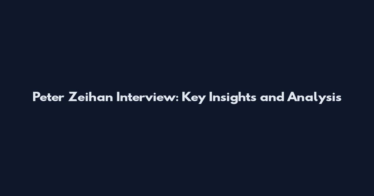 Peter Zeihan Interview: Key Insights and Analysis