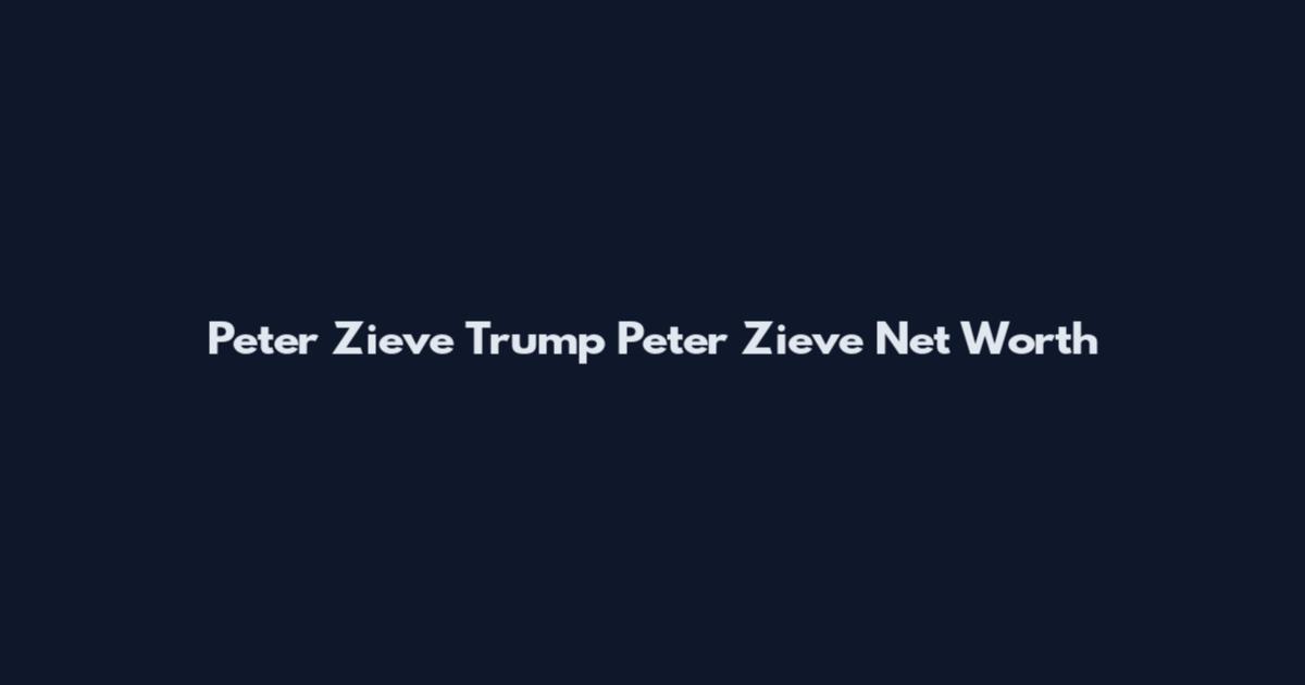 Peter Zieve Trump Peter Zieve Net Worth