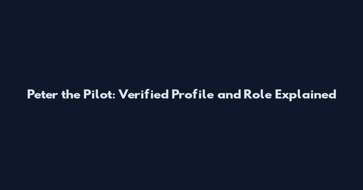 Peter the Pilot: Verified Profile and Role Explained