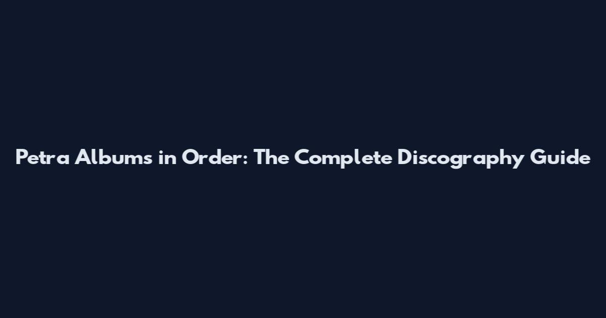 Petra Albums in Order: The Complete Discography Guide