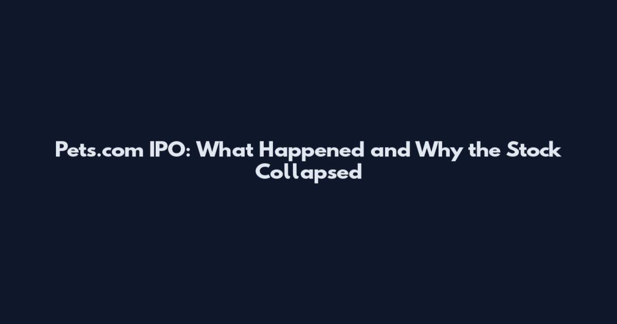 Pets.com IPO: What Happened and Why the Stock Collapsed