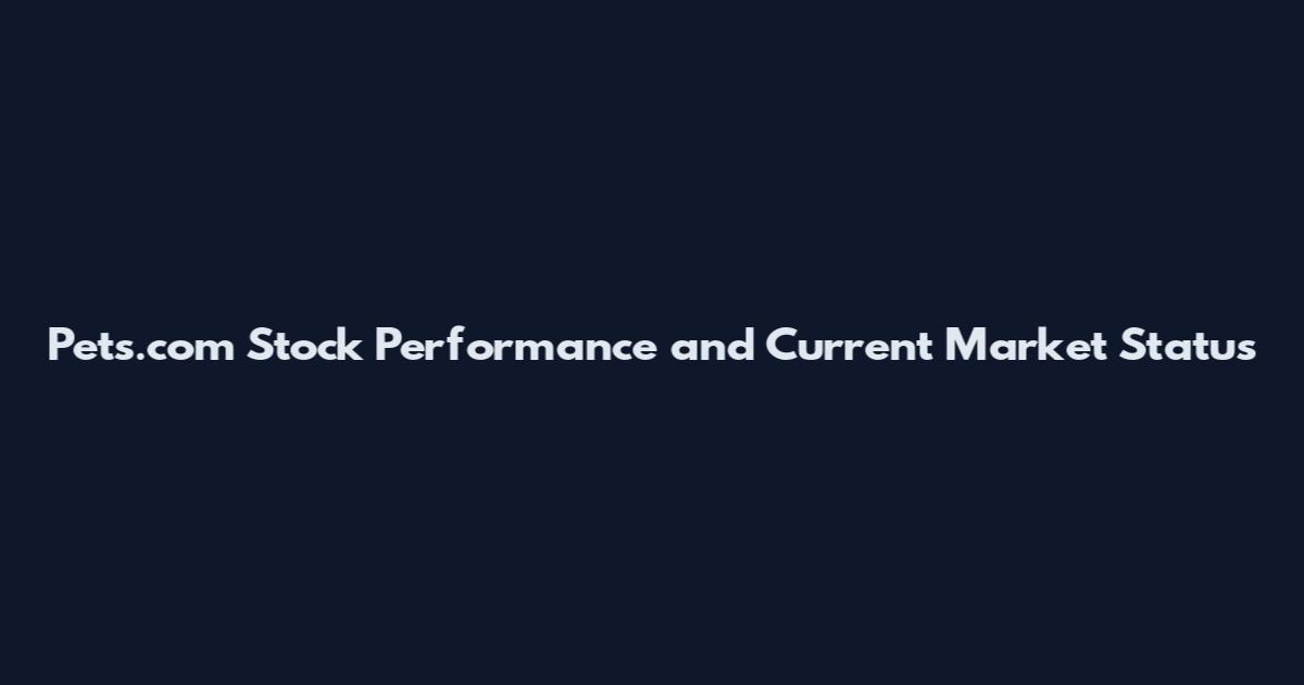 Pets.com Stock Performance and Current Market Status