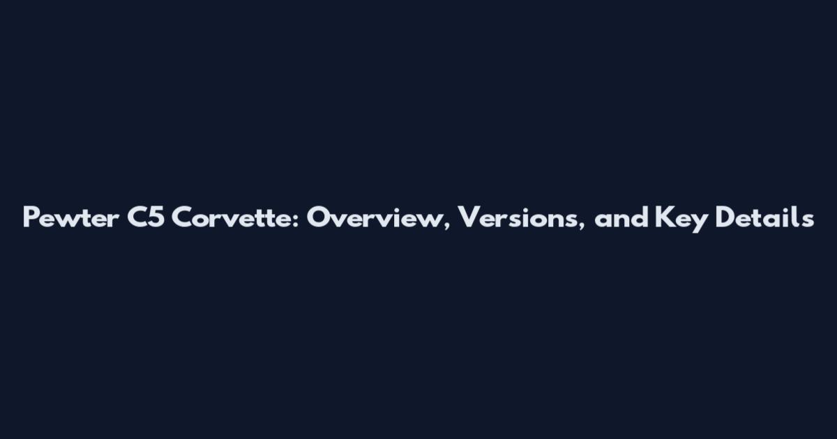 Pewter C5 Corvette: Overview, Versions, and Key Details