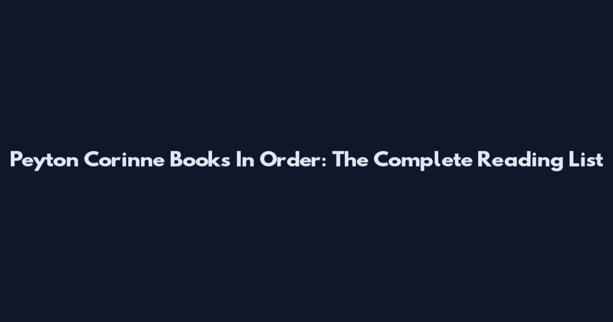 Peyton Corinne Books In Order: The Complete Reading List