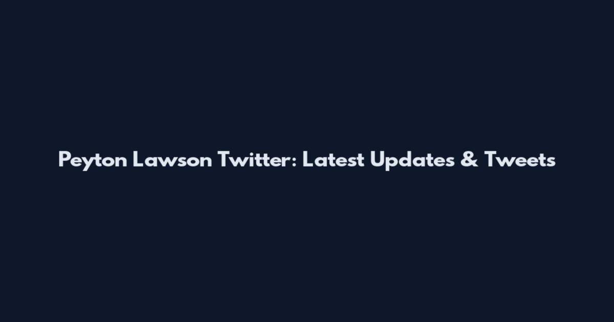 Peyton Lawson Twitter: Latest Updates & Tweets