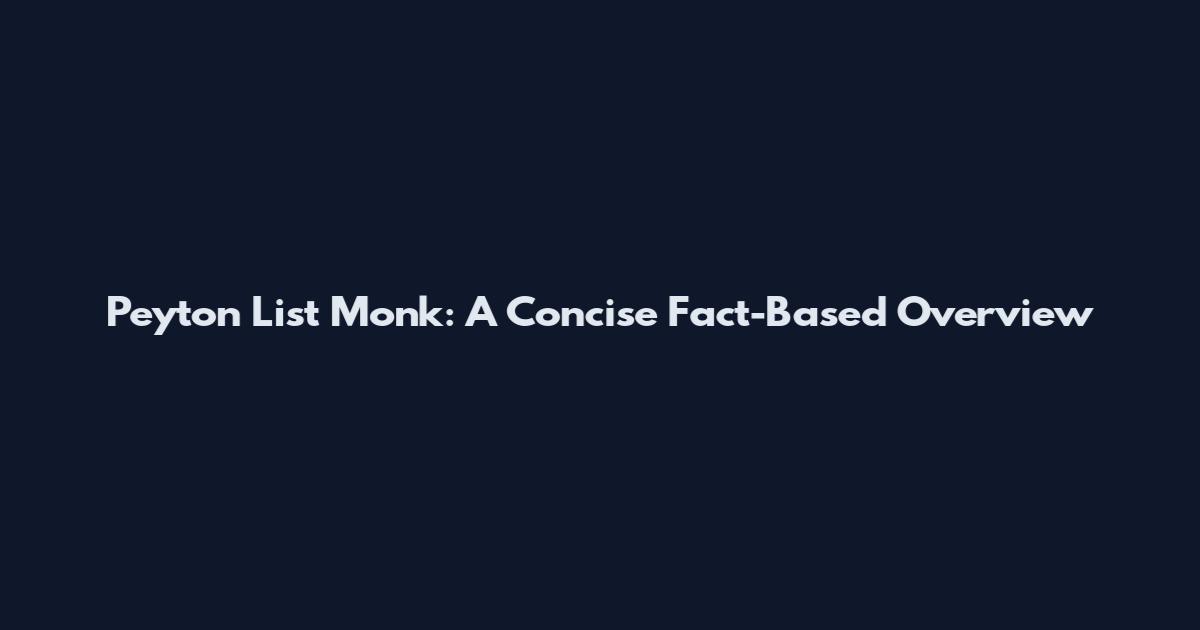 Peyton List Monk: A Concise Fact-Based Overview