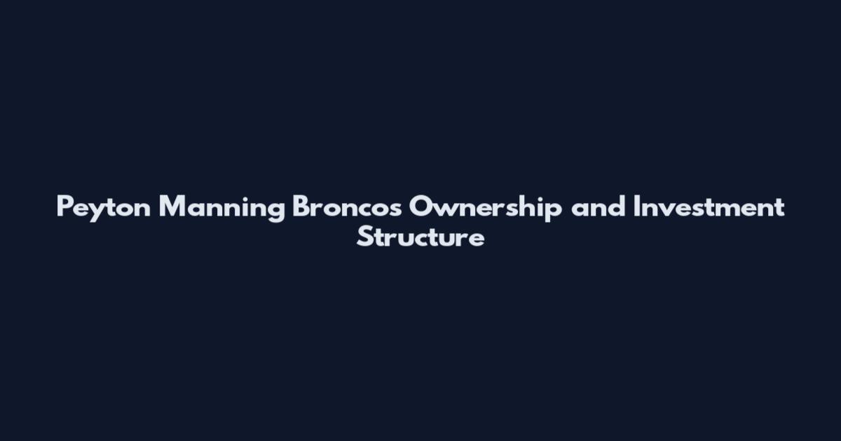 Peyton Manning Broncos Ownership and Investment Structure