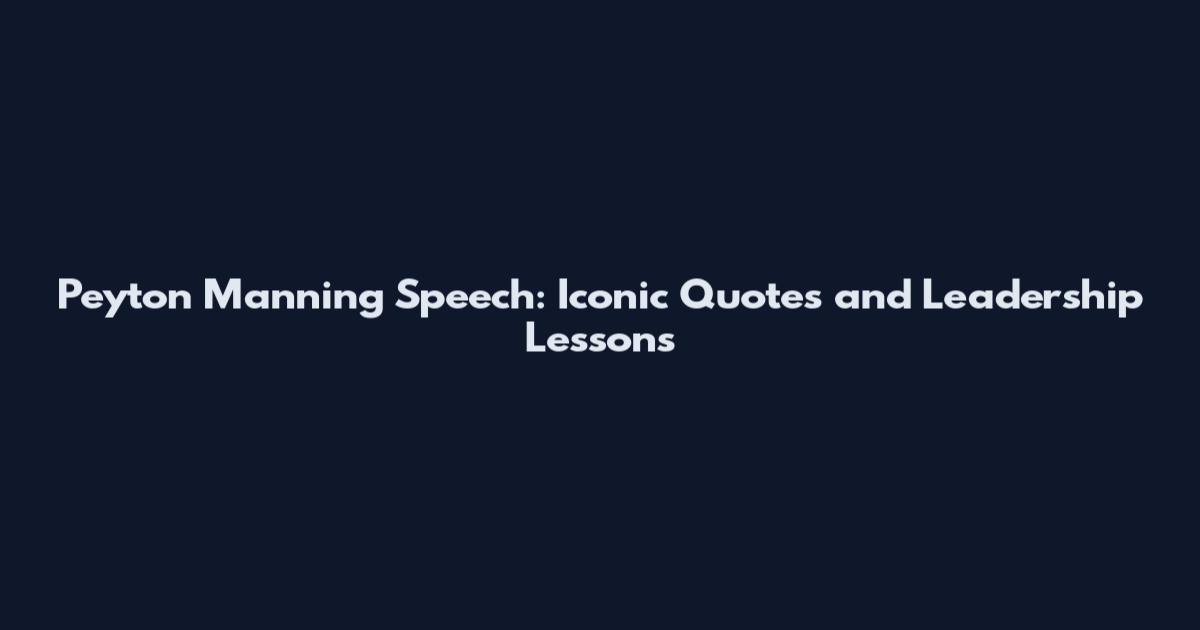 Peyton Manning Speech: Iconic Quotes and Leadership Lessons