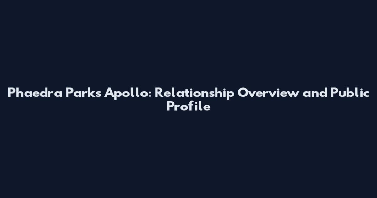 Phaedra Parks Apollo: Relationship Overview and Public Profile