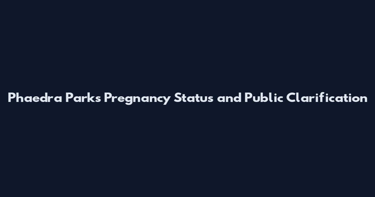 Phaedra Parks Pregnancy Status and Public Clarification