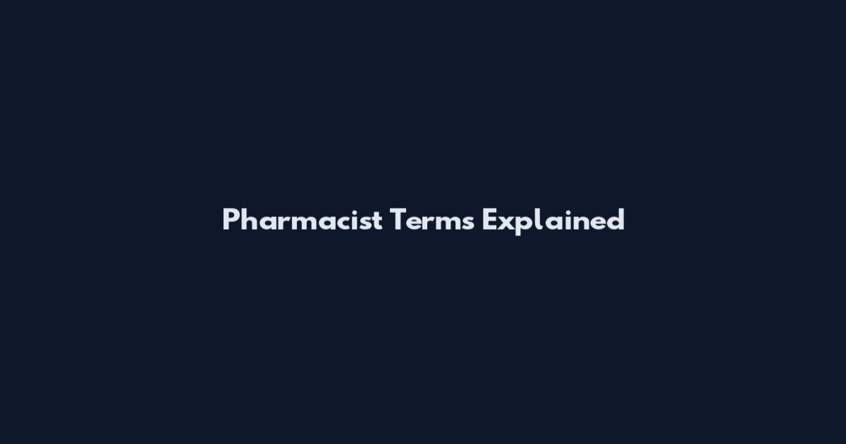 Pharmacist Terms Explained