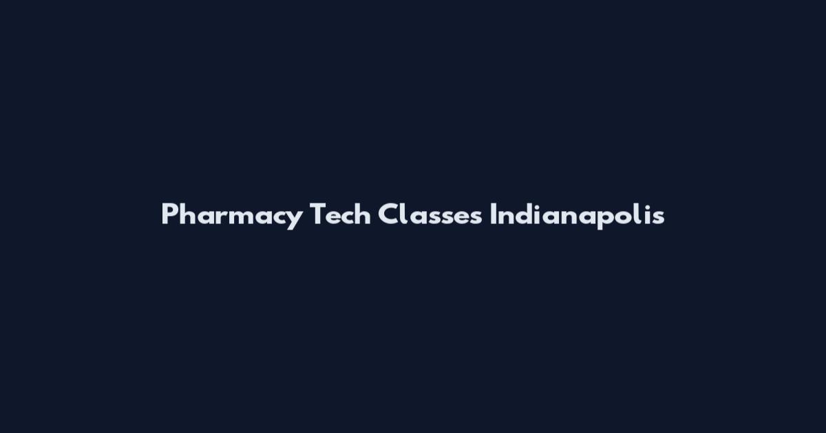 Pharmacy Tech Classes Indianapolis