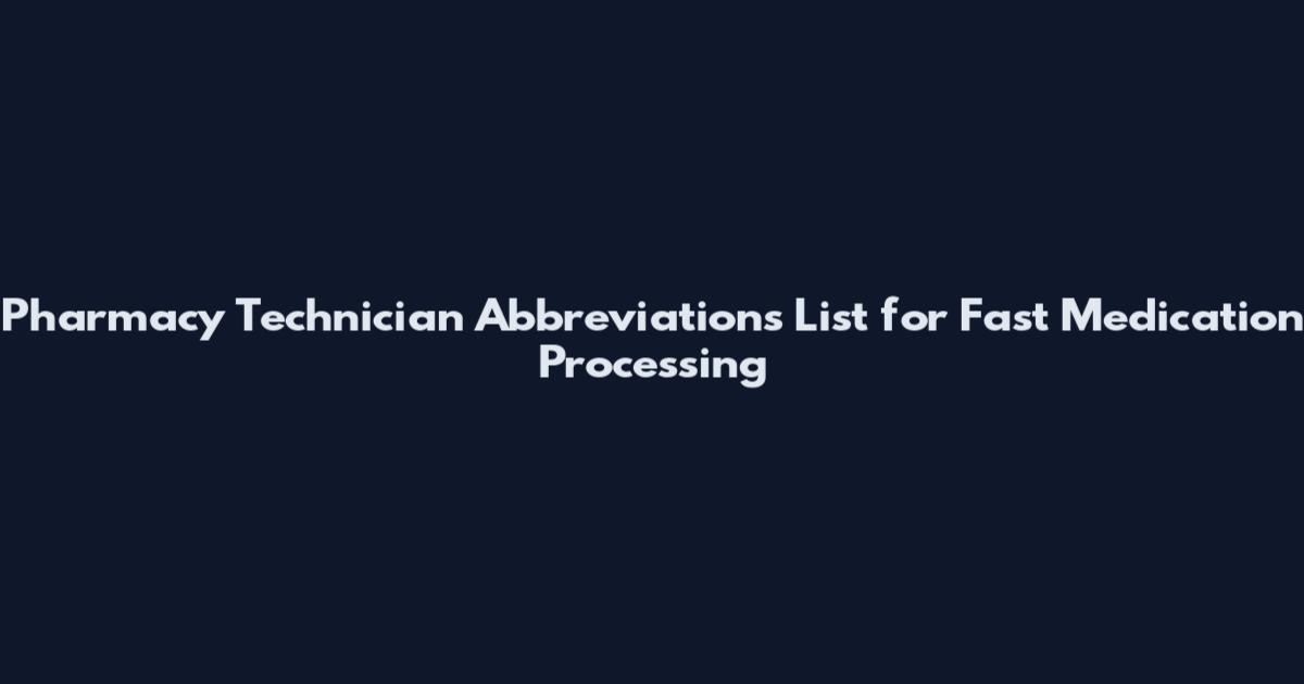 Pharmacy Technician Abbreviations List for Fast Medication Processing