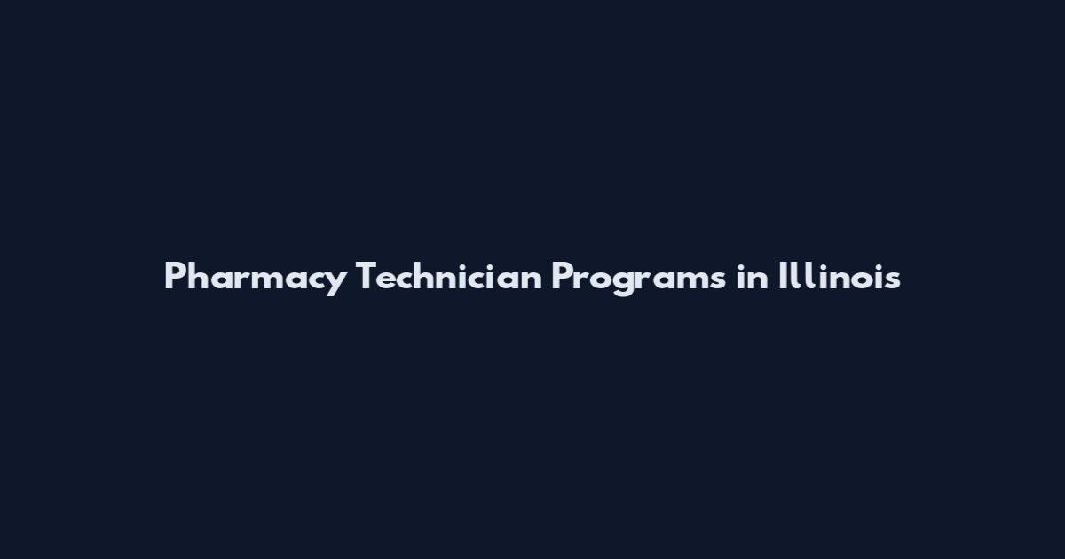 Pharmacy Technician Programs in Illinois