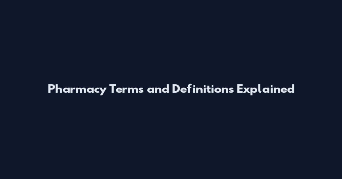 Pharmacy Terms and Definitions Explained