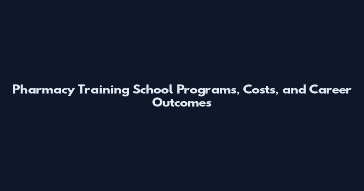 Pharmacy Training School Programs, Costs, and Career Outcomes