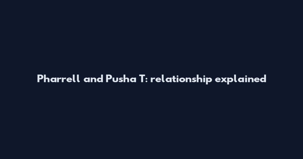 Pharrell and Pusha T: relationship explained