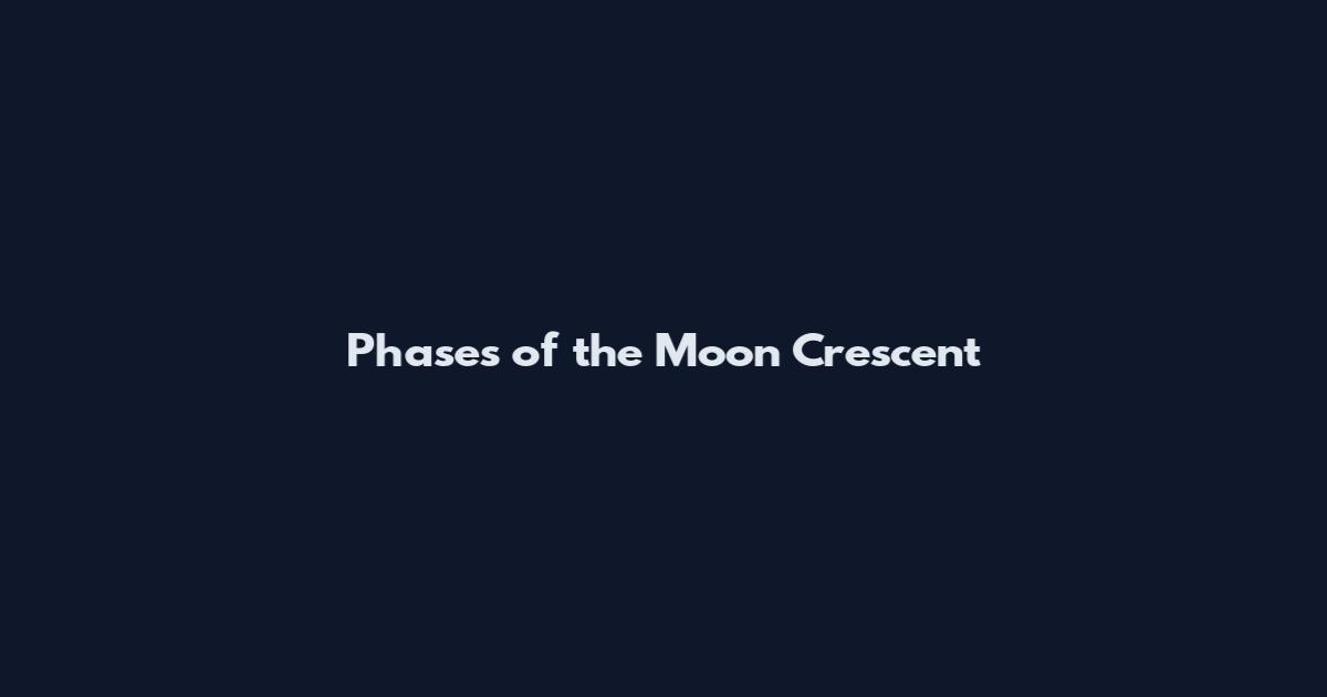 Phases of the Moon Crescent
