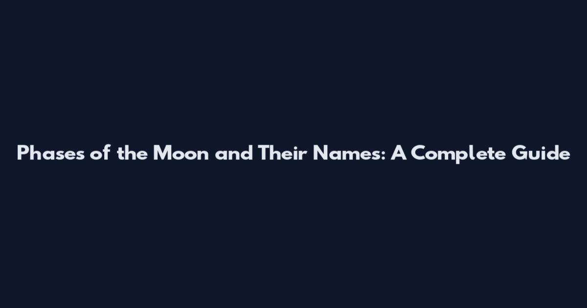 Phases of the Moon and Their Names: A Complete Guide