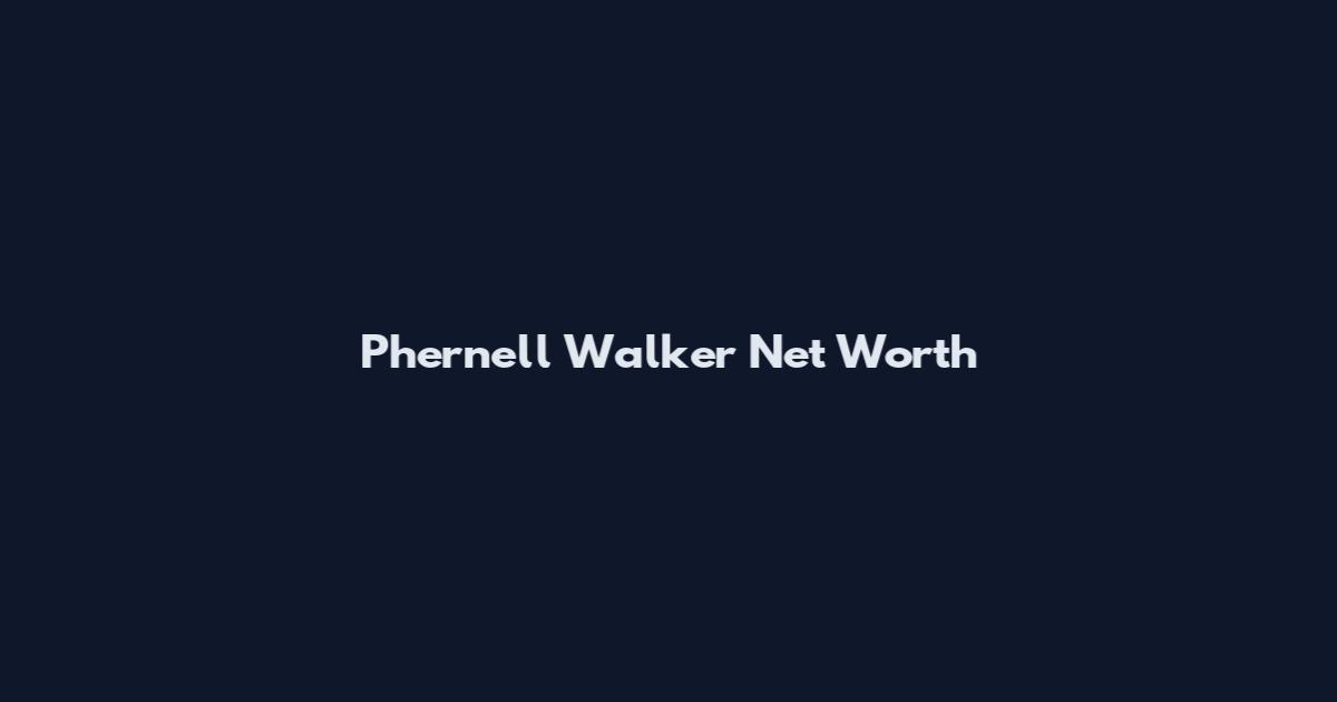 Phernell Walker Net Worth