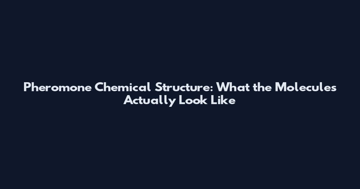 Pheromone Chemical Structure: What the Molecules Actually Look Like