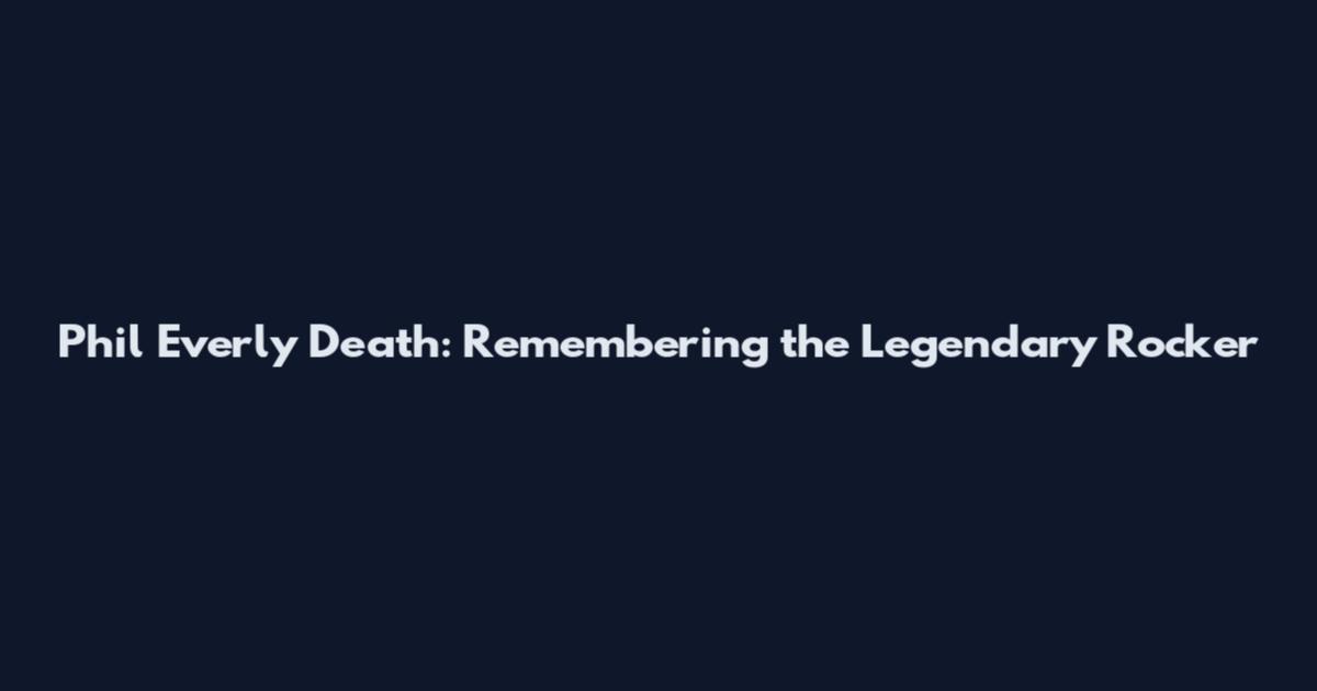 Phil Everly Death: Remembering the Legendary Rocker