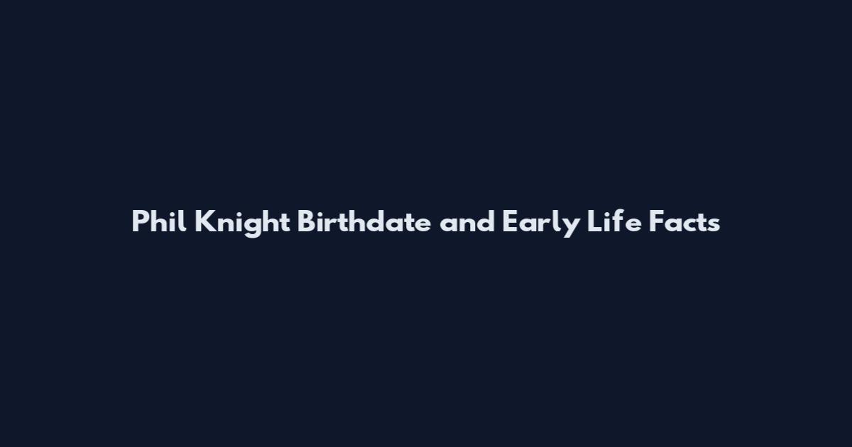 Phil Knight Birthdate and Early Life Facts