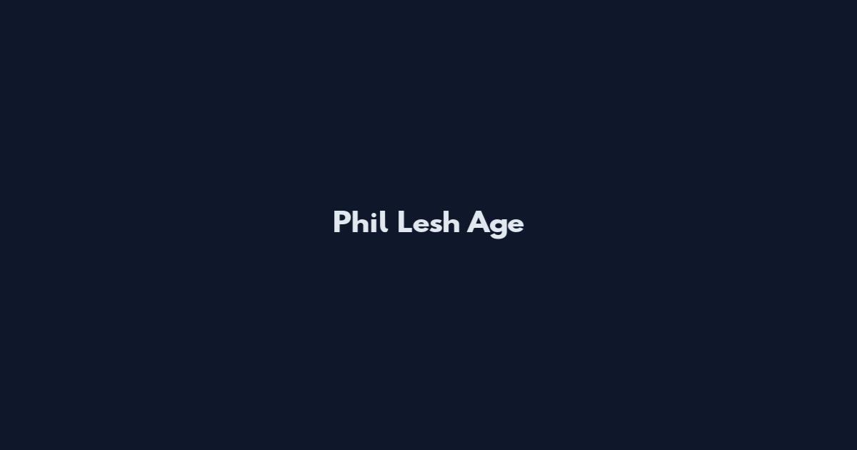 Phil Lesh Age