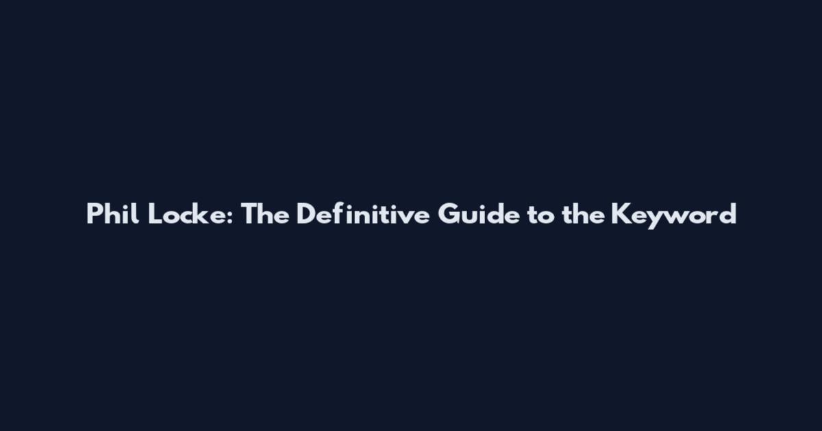 Phil Locke: The Definitive Guide to the Keyword