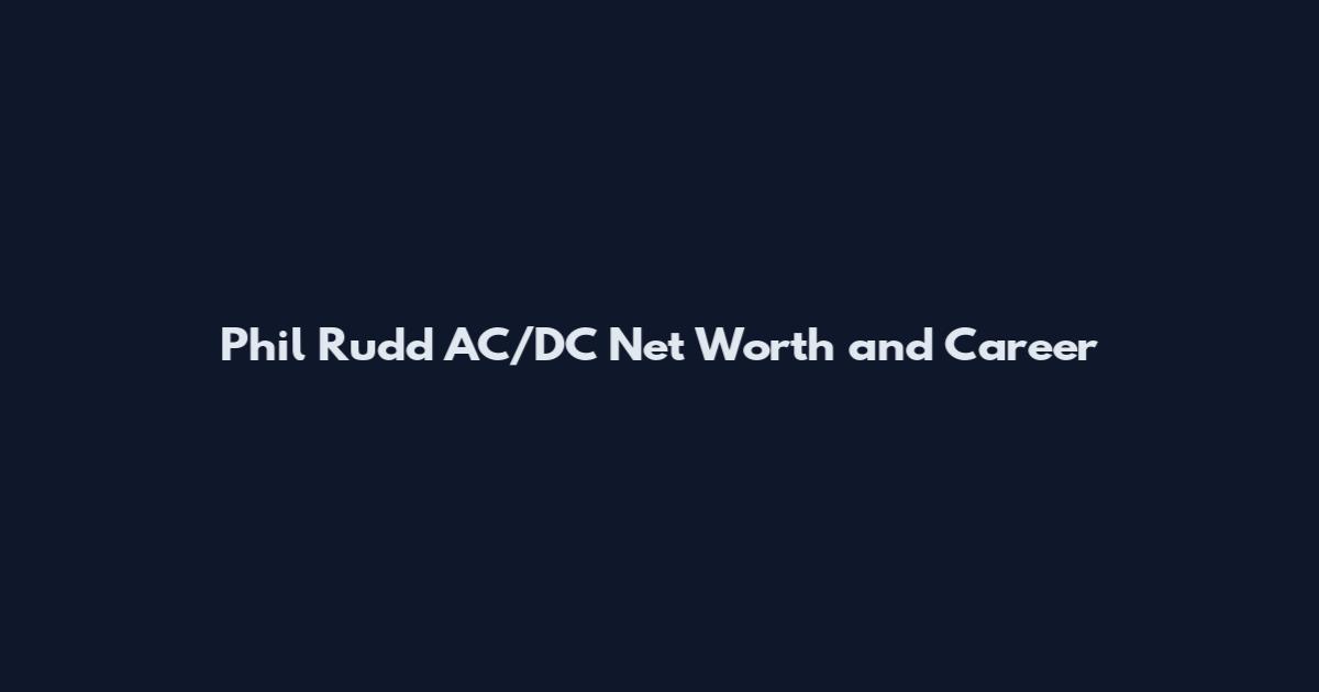 Phil Rudd AC/DC Net Worth and Career