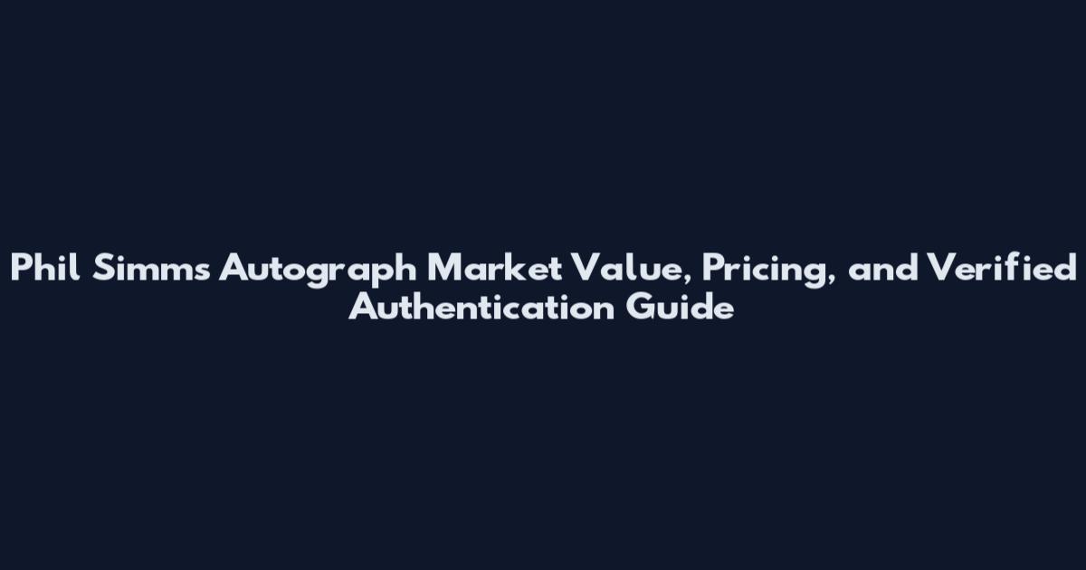 Phil Simms Autograph Market Value, Pricing, and Verified Authentication Guide