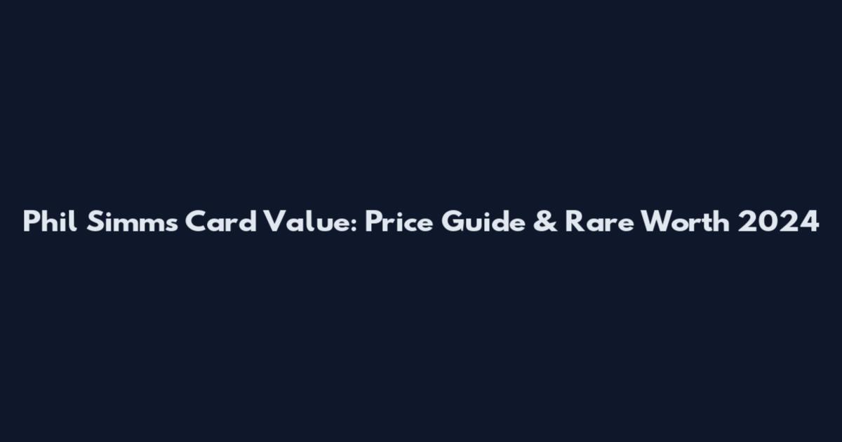 Phil Simms Card Value: Price Guide & Rare Worth 2024