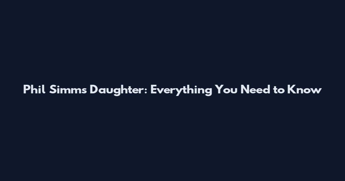 Phil Simms Daughter: Everything You Need to Know