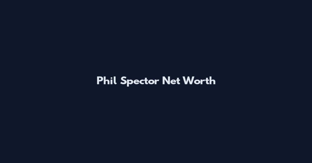 Phil Spector Net Worth