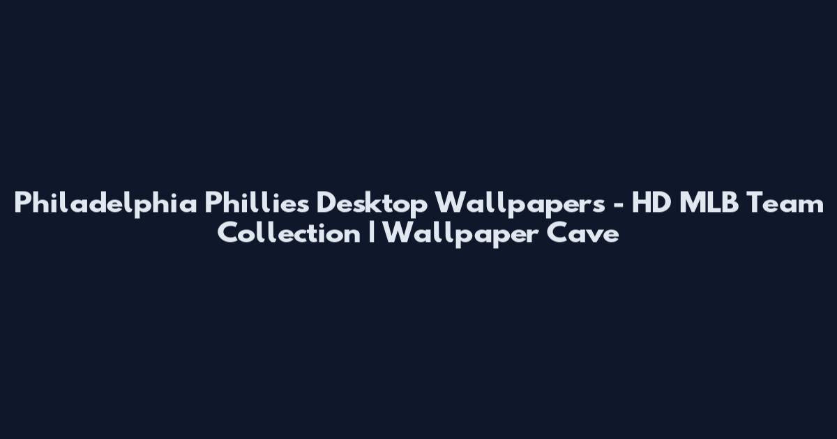 Philadelphia Phillies Desktop Wallpapers - HD MLB Team Collection | Wallpaper Cave