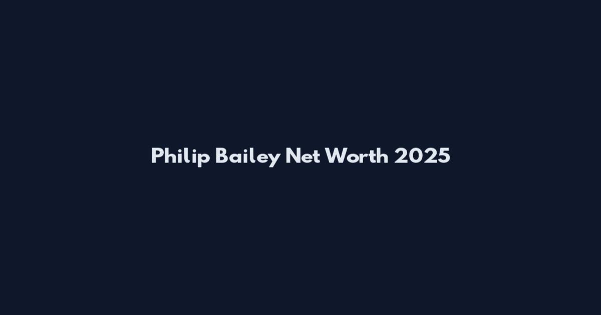 Philip Bailey Net Worth 2025